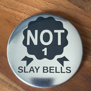 Slay Bells NOT 1st Button
